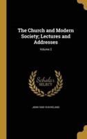 The Church and Modern Society; Lectures and Addresses; Volume 2