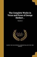 The Complete Works in Verse and Prose of George Herbert ..; Volume 3