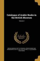 Catalogue of Arabic Books in the British Museum; Volume 2