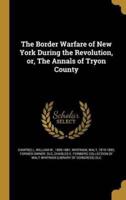 The Border Warfare of New York During the Revolution, or, The Annals of Tryon County