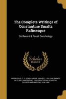 The Complete Writings of Constantine Smaltz Rafinesque