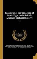 Catalogue of the Collection of Birds' Eggs in the British Museum (Natural History); V. 4