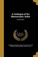 A Catalogue of the Manuscripts. Index; Volume Index