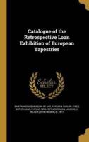 Catalogue of the Retrospective Loan Exhibition of European Tapestries