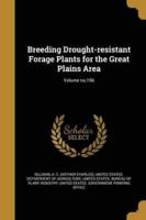 Breeding Drought-Resistant Forage Plants for the Great Plains Area; Volume No.196