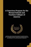 A Conscious Program for the Normal Schools and Teachers Colleges of America