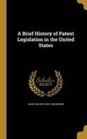 A Brief History of Patent Legislation in the United States