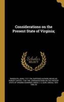 Considerations on the Present State of Virginia;