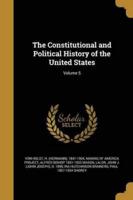 The Constitutional and Political History of the United States; Volume 5