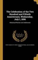 The Celebration of the Two Hundred and Fiftieth Anniversary, Wednesday, July 1, 1896