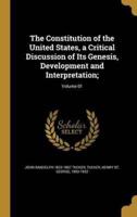 The Constitution of the United States, a Critical Discussion of Its Genesis, Development and Interpretation;; Volume 01