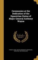 Ceremonies at the Dedication of the Equestrian Statue of Major-General Anthony Wayne