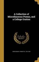 A Collection of Miscellaneous Poems, and a College Oration
