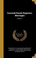 Cornwall Parish Registers. Marriages; Volume 17