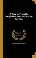 A Chapter From the Babylonian Books of Private Devotion