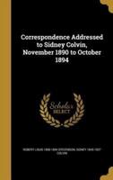 Correspondence Addressed to Sidney Colvin, November 1890 to October 1894