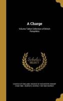 A Charge; Volume Talbot Collection of British Pamphlets