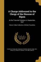 A Charge Addressed to the Clergy of the Diocese of Ripon