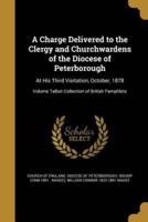 A Charge Delivered to the Clergy and Churchwardens of the Diocese of Peterborough