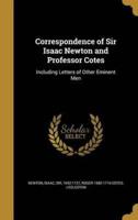 Correspondence of Sir Isaac Newton and Professor Cotes