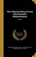 The Colonial Policy of Lord John Russell's Administration; Volume 1