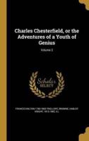 Charles Chesterfield, or the Adventures of a Youth of Genius; Volume 2