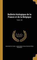 Bulletin Biologique De La France Et De La Belgique; Tome T. 28