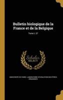 Bulletin Biologique De La France Et De La Belgique; Tome T. 37