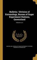 Bulletin / Division of Entomology, Bureau of Sugar Experiment Stations, Queensland; Volume No. 6