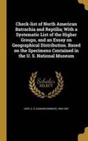 Check-List of North American Batrachia and Reptilia; With a Systematic List of the Higher Groups, and an Essay on Geographical Distribution. Based on the Specimens Contained in the U. S. National Museum