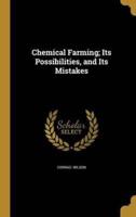 Chemical Farming; Its Possibilities, and Its Mistakes