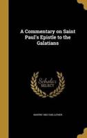 A Commentary on Saint Paul's Epistle to the Galatians