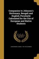 Companion to Johnson's Dictionary, Bengali and English; Peculiarly Calculated for the Use of European and Native Students