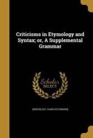 Criticisms in Etymology and Syntax; or, A Supplemental Grammar