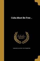 Cuba Must Be Free ..