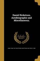 Daniel Ricketson, Autobiographic and Miscellaneous;