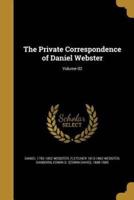 The Private Correspondence of Daniel Webster; Volume 02