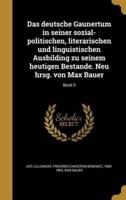 Das Deutsche Gaunertum in Seiner Sozial-Politischen, Literarischen Und Linguistischen Ausbilding Zu Seinem Heutigen Bestande. Neu Hrsg. Von Max Bauer; Band 3