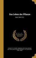 Das Leben Der Pflanze; Band 1906-1913.