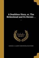 A Deathless Story, or, The Birkenhead and Its Heroes . . .