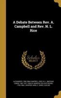 A Debate Between Rev. A. Campbell and Rev. N. L. Rice