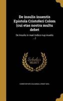 De Insulis Inuentis Epistola Cristoferi Colom (Cui Etas Nostra Multu Debet