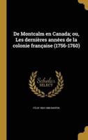 De Montcalm En Canada; Ou, Les Dernières Années De La Colonie Française (1756-1760)