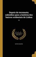 Depois Do Terremoto; Subsídios Para a História Dos Bairros Ocidentais De Lisboa; 04