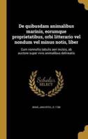 De Quibusdam Animalibus Marinis, Eorumque Proprietatibus, Orbi Litterario Vel Nondum Vel Minus Notis, Liber