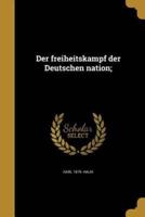 Der Freiheitskampf Der Deutschen Nation;