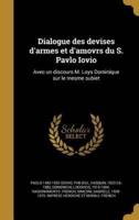 Dialogue Des Devises D'armes Et D'amovrs Du S. Pavlo Iovio