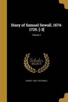 Diary of Samuel Sewall. 1674-1729. [-3]