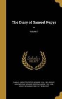 The Diary of Samuel Pepys ..; Volume 7