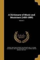 A Dictionary of Music and Musicians (1450-1889); Volume 1